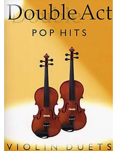 MISCELLANEOUS-Double Act Pop Hits for 2 Violins