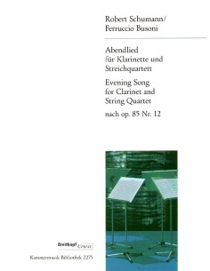 SCHUMANN R.-Abenlied Op.85 n. 12 per clarinetto, 2 violini, viola e violoncello (Urtext) (Busoni/Draheim)