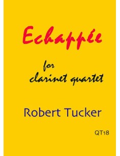 TUCKER R.-Echappee for 4 Clarinets