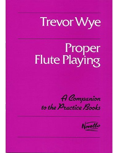 WYE T.-Proper Flute Playing for Flute