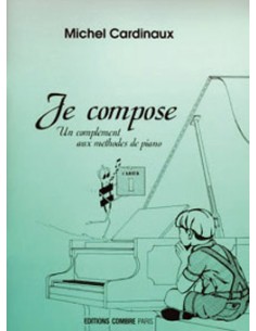 CARDINAUX M.-Je compose 1º (Complément aux Méthodes de Piano) pour Piano