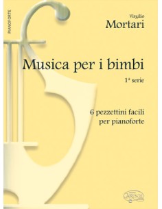 MORTARI V.-Music per I Bimbi Vol.1: 6 Pezzi Facilissimi per Pianoforte