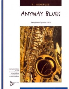 KRONFUSS R.-The Anyway Blues for 4 Saxophones