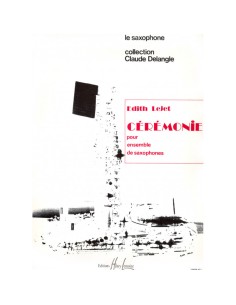 LEJET E.-Ceremonie for Saxophone Group (Delangle)