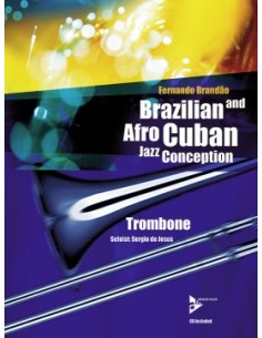 BRANDAO F.-Brazilian and Afro Cuban Jazz Conception for Trombone (Inc.CD)