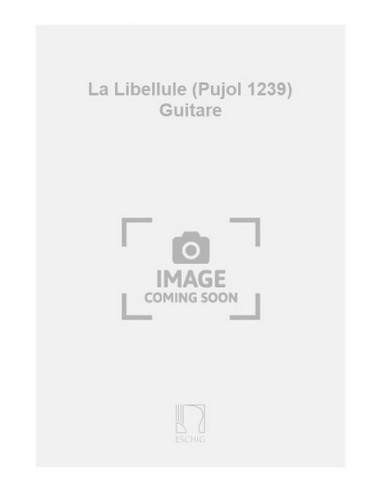 PUJOL E.-La Libelula for Guitar