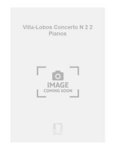 VILLA LOBOS H.-Piano Concerto No. 2 for 2 Pianos for 4 hands
