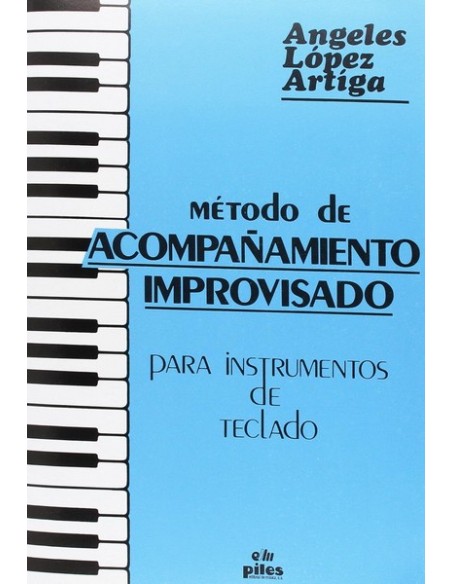 LOPEZ ARTIGA A.-Improvised Accompaniment Method for Piano