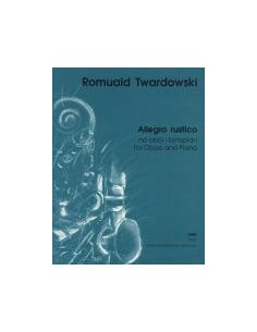 TWARDOWSKI R.-Allegro Rustico per oboe e pianoforte