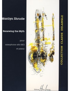 SHRUDE M.-Renewing the Myth for Eb Saxophone and Piano (Delangle)